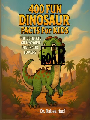 cover image of 400 Fun Dinosaur Facts for Kids the Ultimate Gift for Young Dinosaur Lovers
